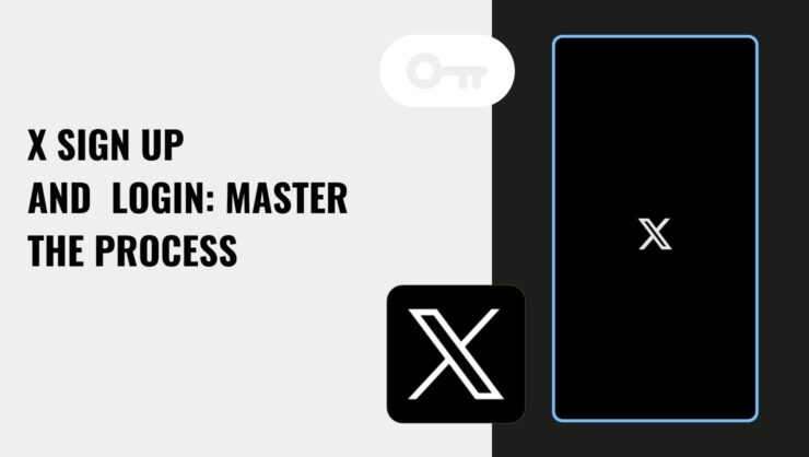 The Complete Guide to the X (Twitter) Sign Up, Login, and Everything You Need to Know About the Process